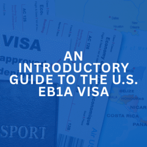 An Introductory Guide to the U.S. EB1A Visa